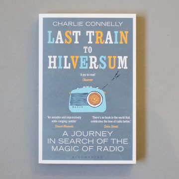 Last Train to Hilversum: A journey in search of the magic of radio