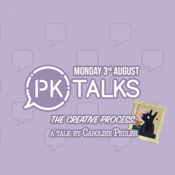 3 AUG | PK Talks: The Creative Process; a talk by the Artist Caroline Pedler